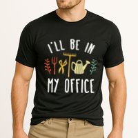 Ill Be In My Office Garden Funny Gardening Cooling Performance Crew T-Shirt
