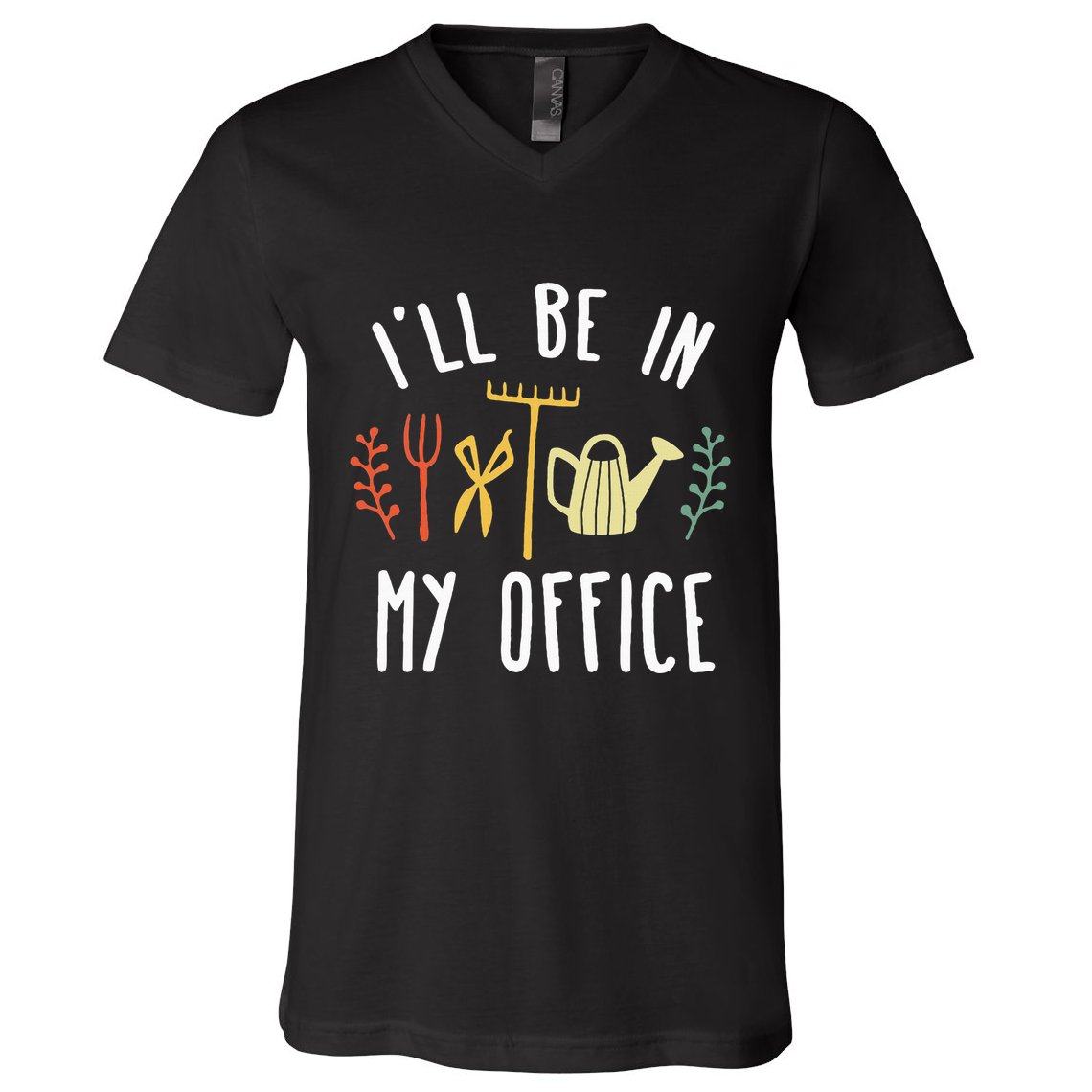 Ill Be In My Office Garden Funny Gardening V-Neck T-Shirt