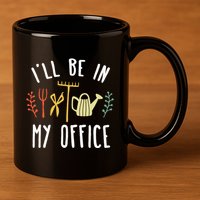 Ill Be In My Office Garden Funny Gardening 11oz C Handle Ceramic Mug