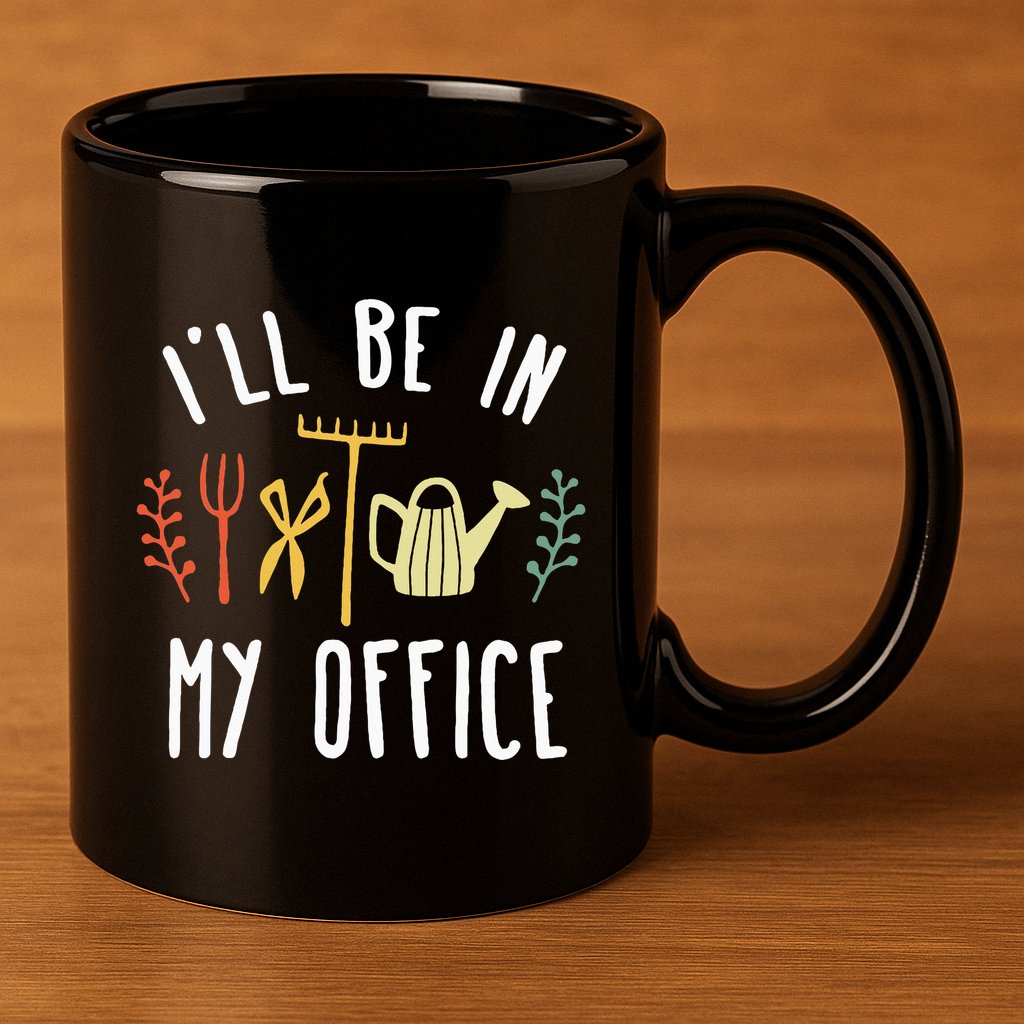 Ill Be In My Office Garden Funny Gardening 11oz C Handle Ceramic Mug