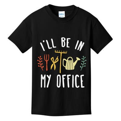 Ill Be In My Office Garden Funny Gardening Kids T-Shirt