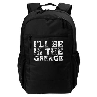 I'll Be In The Garage Auto Mechanic Project Car Builder Daily Commute Backpack