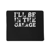 I'll Be In The Garage Auto Mechanic Project Car Builder Mousepad