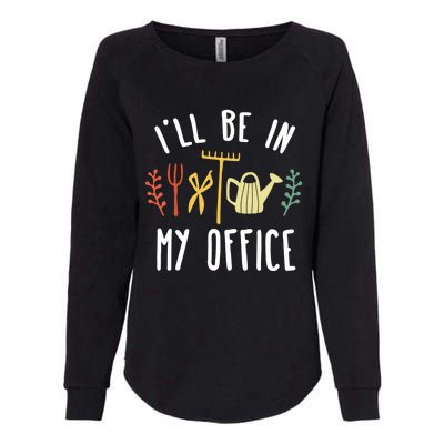 I'll Be In My Office Garden Funny Gardening Womens California Wash Sweatshirt