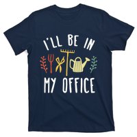 I'll Be In My Office Garden Funny Gardening T-Shirt