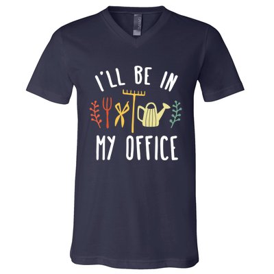 I'll Be In My Office Garden Funny Gardening V-Neck T-Shirt