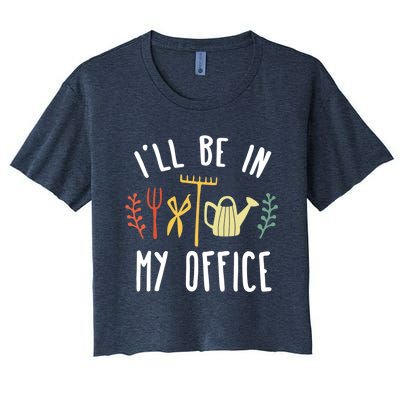 I'll Be In My Office Garden Funny Gardening Women's Crop Top Tee