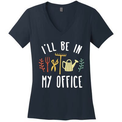 I'll Be In My Office Garden Funny Gardening Women's V-Neck T-Shirt