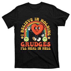 I Believe In Holding Grudges Ill Heal In Hell Rainbow Heart Gift T-Shirt