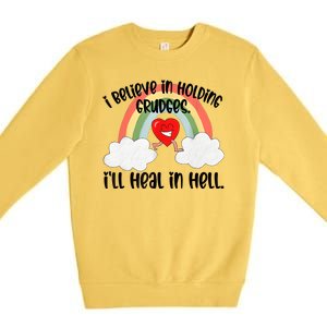 I Believe In Holding Grudges I’ll Heal In Hell Premium Crewneck Sweatshirt