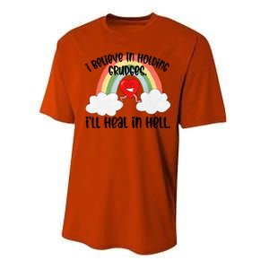 I Believe In Holding Grudges I’ll Heal In Hell Performance Sprint T-Shirt