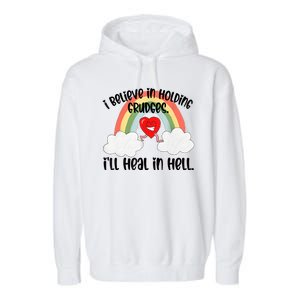 I Believe In Holding Grudges I’ll Heal In Hell Garment-Dyed Fleece Hoodie