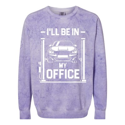 Ill Be In My Office Funny Car Mechanic Gift Colorblast Crewneck Sweatshirt