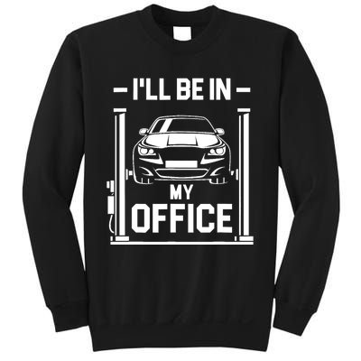 Ill Be In My Office Funny Car Mechanic Gift Sweatshirt