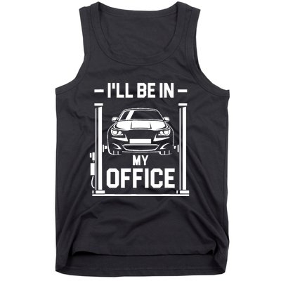 Ill Be In My Office Funny Car Mechanic Gift Tank Top