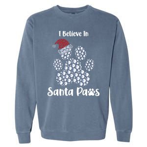 I Believe In Santa Paws Dog Lover Christmas Gift Garment-Dyed Sweatshirt