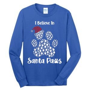 I Believe In Santa Paws Dog Lover Christmas Gift Tall Long Sleeve T-Shirt