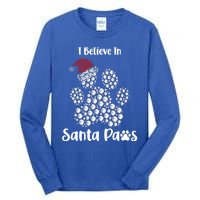 I Believe In Santa Paws Dog Lover Christmas Gift Tall Long Sleeve T-Shirt