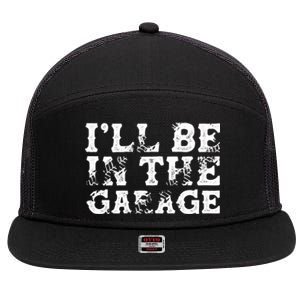 ILl Be In The Garage Auto Mechanic Project Car Sweat 7 Panel Mesh Trucker Snapback Hat