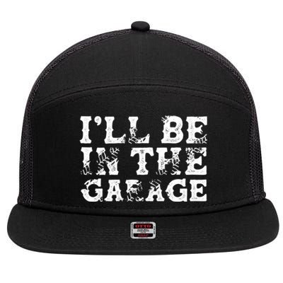 ILl Be In The Garage Auto Mechanic Project Car Sweat 7 Panel Mesh Trucker Snapback Hat