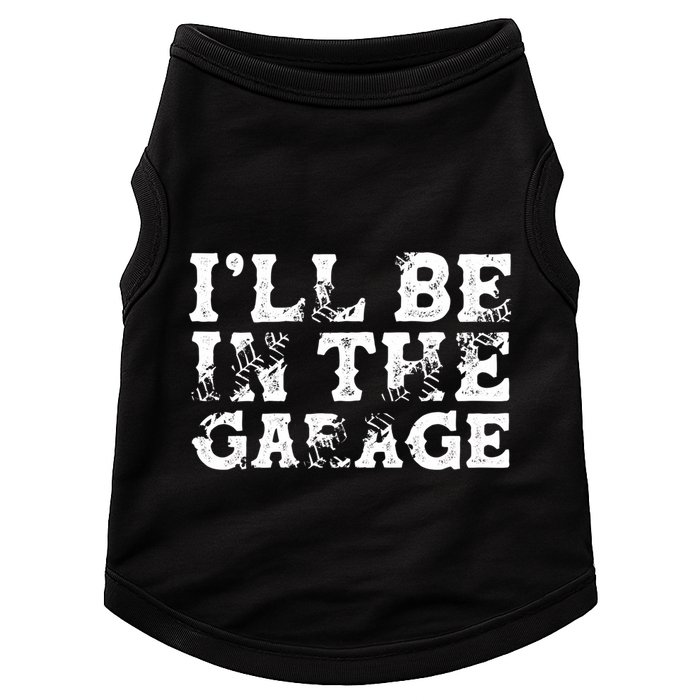 ILl Be In The Garage Auto Mechanic Project Car Sweat Doggie Tank