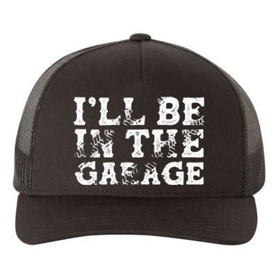 ILl Be In The Garage Auto Mechanic Project Car Sweat Yupoong Adult 5-Panel Trucker Hat