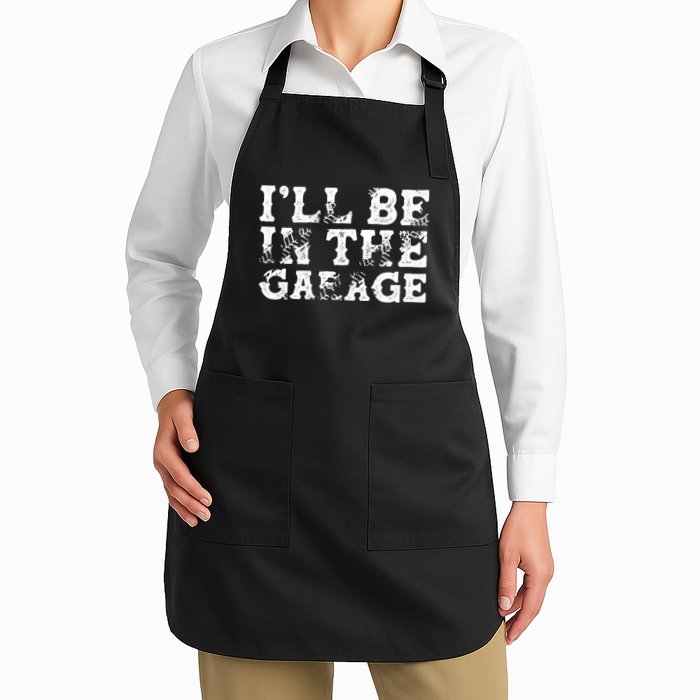 ILl Be In The Garage Auto Mechanic Project Car Sweat Apron