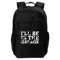 ILl Be In The Garage Auto Mechanic Project Car Sweat Backpack