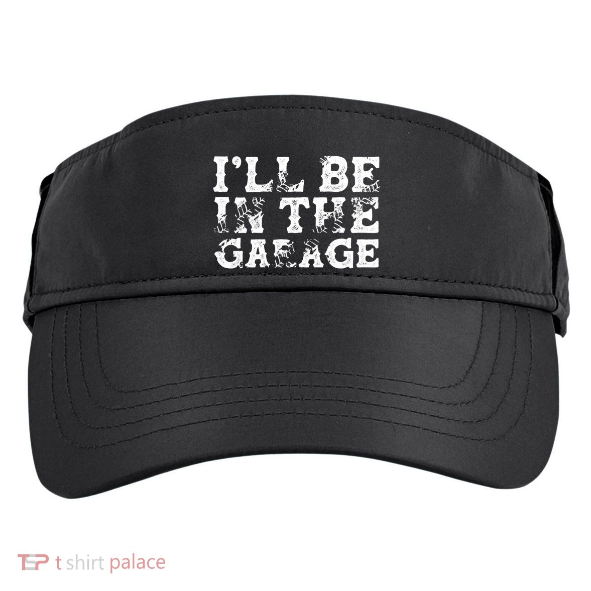 ILl Be In The Garage Auto Mechanic Project Car Sweat Adult Drive Performance Visor