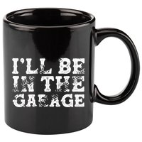 ILl Be In The Garage Auto Mechanic Project Car Sweat 11oz C Handle Ceramic Mug