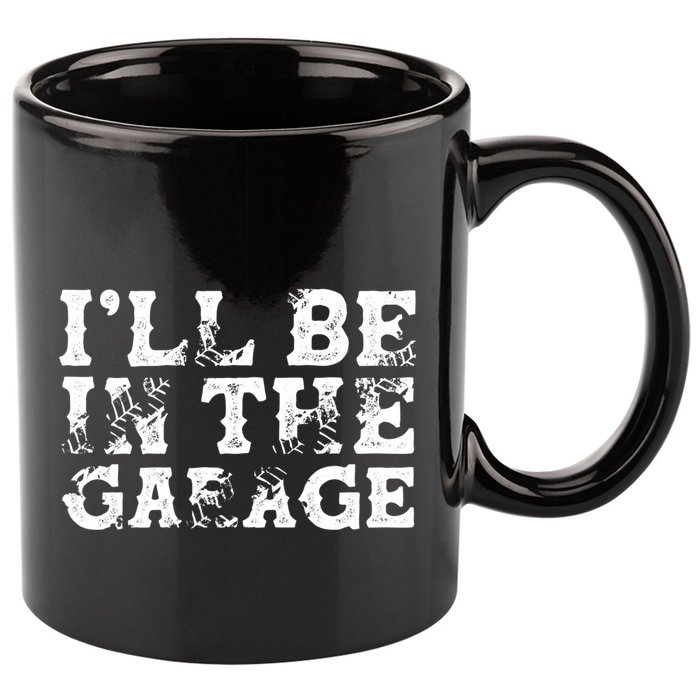 ILl Be In The Garage Auto Mechanic Project Car Sweat 11oz C Handle Ceramic Mug