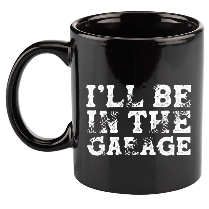 ILl Be In The Garage Auto Mechanic Project Car Sweat 11oz C Handle Ceramic Mug