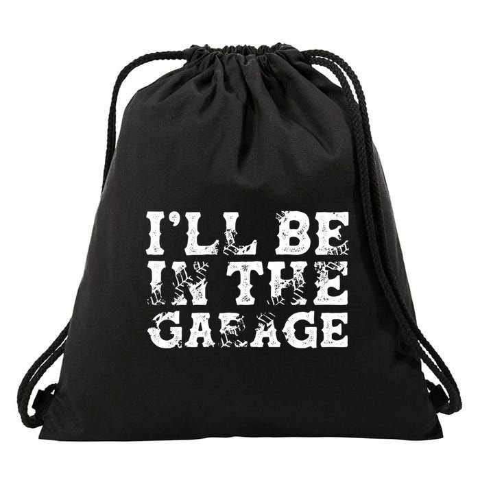 ILl Be In The Garage Auto Mechanic Project Car Sweat Drawstring Bag