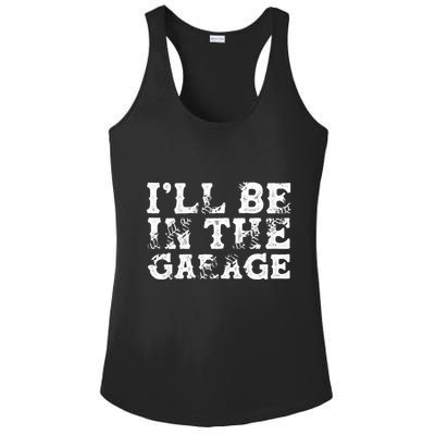 ILl Be In The Garage Auto Mechanic Project Car Sweat Ladies PosiCharge Competitor Racerback Tank