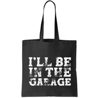 ILl Be In The Garage Auto Mechanic Project Car Sweat Bag
