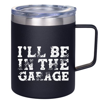 ILl Be In The Garage Auto Mechanic Project Car Sweat 12oz Stainless Steel Coffee Mug