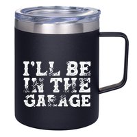 ILl Be In The Garage Auto Mechanic Project Car Sweat 12oz Stainless Steel Coffee Mug