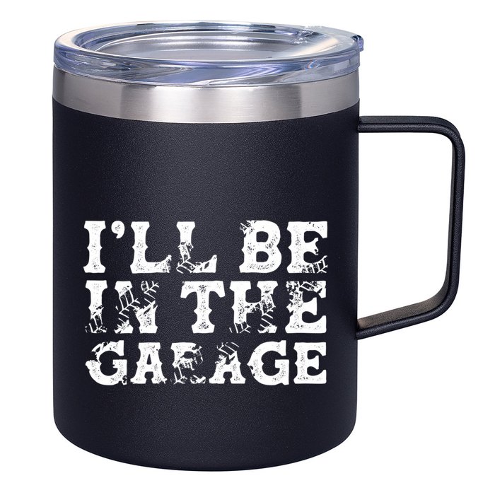 ILl Be In The Garage Auto Mechanic Project Car Sweat 12oz Stainless Steel Coffee Mug