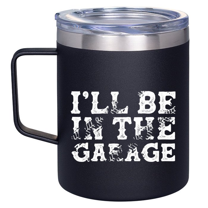 ILl Be In The Garage Auto Mechanic Project Car Sweat 12oz Stainless Steel Coffee Mug