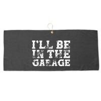 ILl Be In The Garage Auto Mechanic Project Car Sweat Large Microfiber Waffle Golf Towel