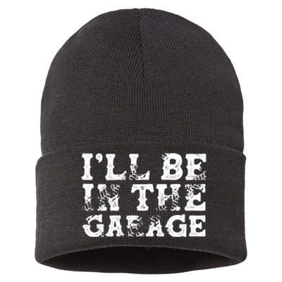 ILl Be In The Garage Auto Mechanic Project Car Sweat Sustainable Knit Beanie