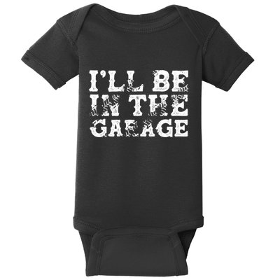 ILl Be In The Garage Auto Mechanic Project Car Sweat Baby Bodysuit
