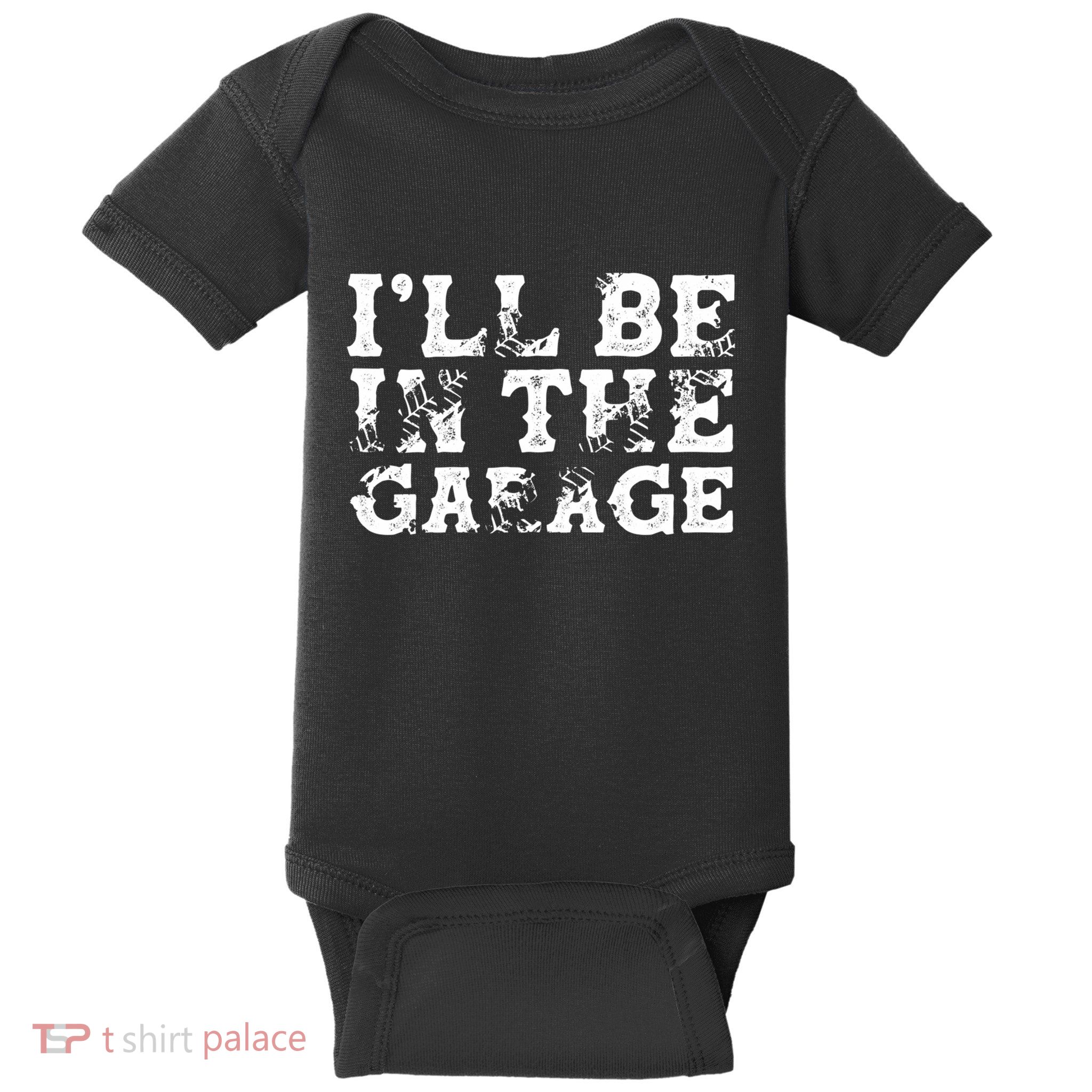 ILl Be In The Garage Auto Mechanic Project Car Sweat Baby Bodysuit