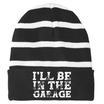 ILl Be In The Garage Auto Mechanic Project Car Sweat Striped Beanie with Solid Band