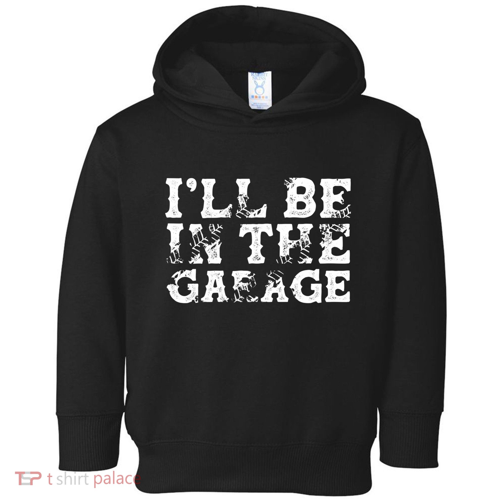 ILl Be In The Garage Auto Mechanic Project Car Sweat Toddler Hoodie