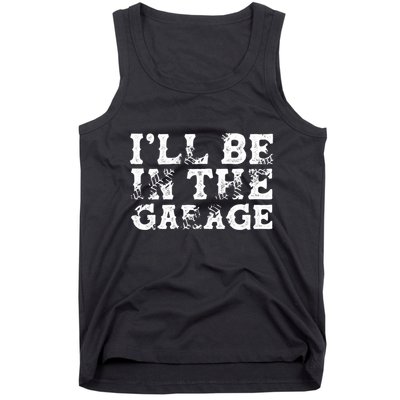 ILl Be In The Garage Auto Mechanic Project Car Sweat Tank Top