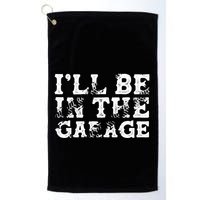 ILl Be In The Garage Auto Mechanic Project Car Sweat Golf Towel