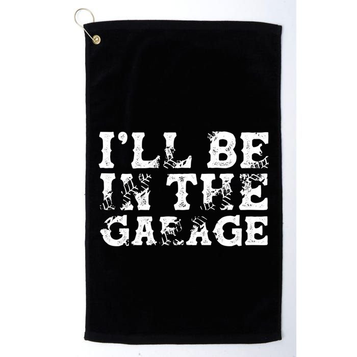 ILl Be In The Garage Auto Mechanic Project Car Sweat Golf Towel