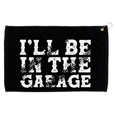 ILl Be In The Garage Auto Mechanic Project Car Sweat Grommeted Golf Towel