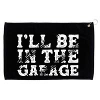 ILl Be In The Garage Auto Mechanic Project Car Sweat Grommeted Golf Towel